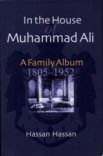 In the House of Muhammad Ali A Family Album, 1805-1952