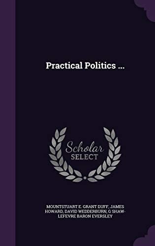 Practical Politics ...