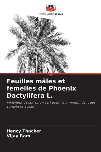 Feuilles mâles et femelles de Phoenix Dactylifera L. (French Edition)