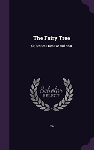 The Fairy Tree Or, Stories From Far and Near