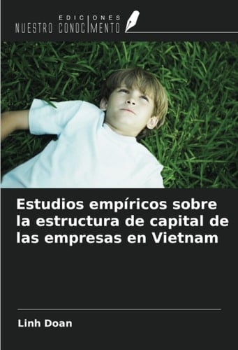 Estudios empíricos sobre la estructura de capital de las empresas en Vietnam (Spanish Edition)