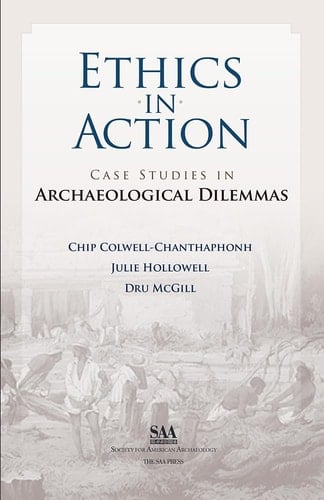 Ethics in Action Case Studies in Archaeological Dilemmas