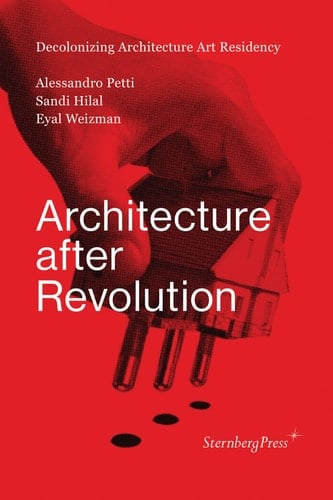 Architecture after Revolution (Sternberg Press)