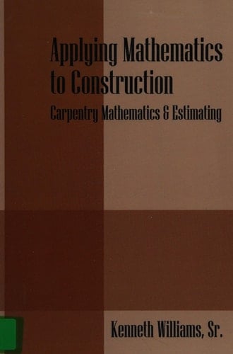 Applying Mathematics to Construction Carpentry Mathematics & Estimating