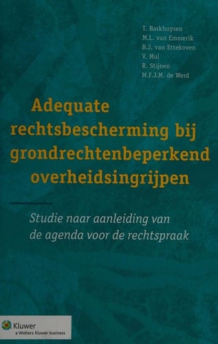 Adequate rechtsbescherming bij grondrechtenbeperkend overheidsingrijpen studie naar aanleiding van de agenda voor de rechtspraak