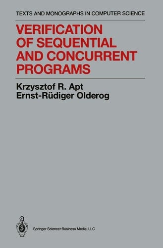 Verification of Sequential and Concurrent Programs (Texts & Monographs in Computer Science)