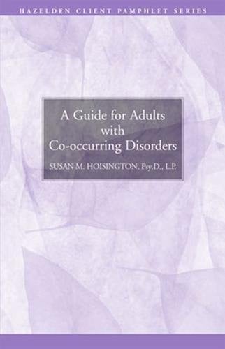 A Guide for Adults with Co-Occurring Disorders Hazelden Classics for Clients Series