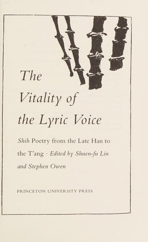 The Vitality of the Lyric Voice Shih Poetry from the Late Han to the T'ang