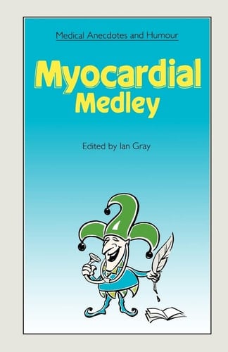 Medical Anecdotes and Humour Myocardial Medley
