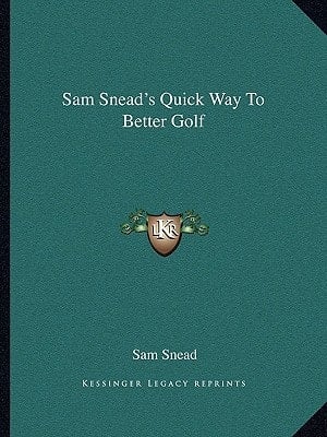 Sam Snead's Quick Way To Better Golf