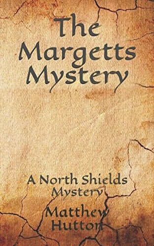 The Margetts Mystery A North Shields Mystery