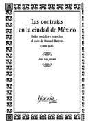Las contratas en la ciudad de México. Redes sociales y negocios: el caso de Manuel Barrera (1800-1845)