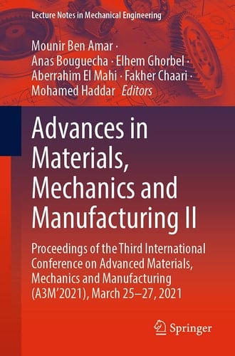 Advances in Materials, Mechanics and Manufacturing II Proceedings of the Third International Conference on Advanced Materials, Mechanics and Manufacturing (A3M’2021), March 25-27, 2021