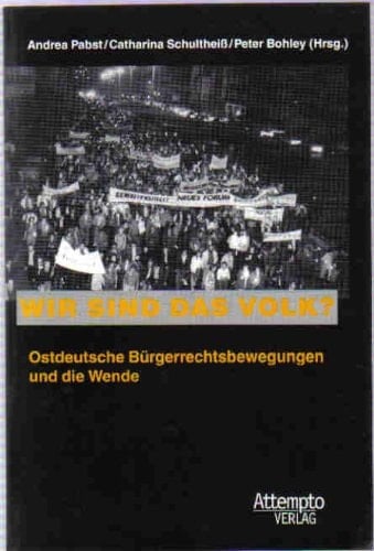 Wir sind das Volk?: Ostdeutsche Bürgerrechtsbewegungen und die Wende (German Edition)