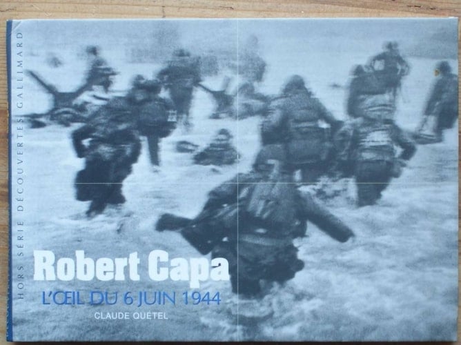 Robert Capa: L'oeil du 6 juin 1944