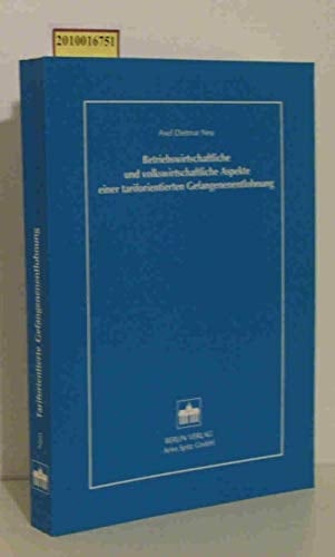 Betriebswirtschaftliche und volkswirtschaftliche Aspekte einer tariforientierten Gefangenenentlohnung Gutachten, erstellt im Auftrag der Landesjustizverwaltungen der Länder Baden-Württemberg, Berlin, Bremen, Hamburg, Hessen, Niedersachsen, Rheinland-Pfalz, Saarland, Sachsen-Anhalt und Schleswig-Holstein