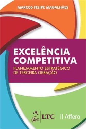 Excelencia Competitiva: Planejamento Estrategico de Terceira Geracao