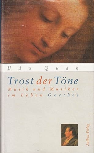 Trost der Töne: Musik und Musiker im Leben Goethes (German Edition)