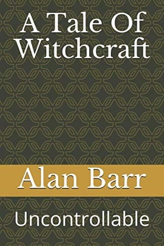 A Tale Of Witchcraft: Uncontrollable