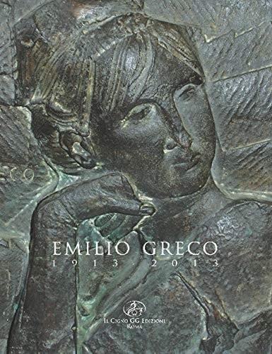 Emilio Greco, 1913-2013