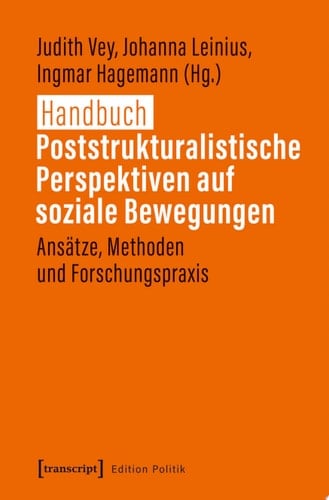 Handbuch Poststrukturalistische Perspektiven auf soziale Bewegungen Ansätze, Methoden und Forschungspraxis