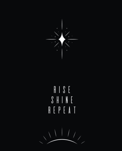 Rise Shine Repeat