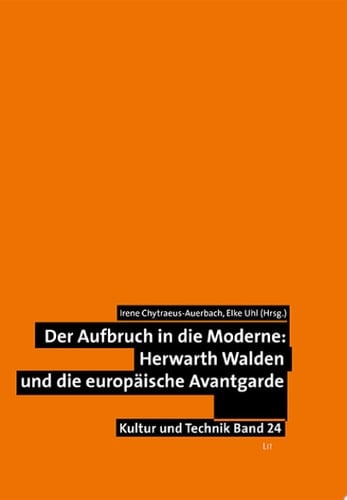 Der Aufbruch in die Moderne Herwarth Walden und die europäische Avantgarde