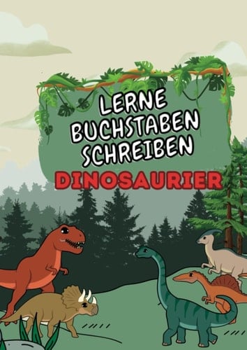 Lerne Buchstaben schreiben: Dinosaurier Edition: ab 4 Jahren (German Edition)