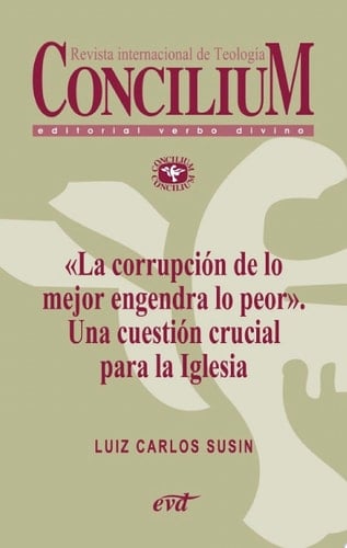 «La corrupción de lo mejor engendra lo peor». Una cuestión crucial para la Iglesia. Concilium 358 (2014) Concilium 358/ Artículo 9 EPUB