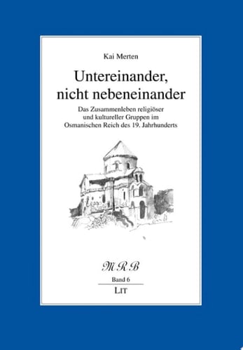 Untereinander, nicht nebeneinander Das Zusammenleben religiöser und kultureller Gruppen im Osmanischen Reich des 19. Jahrhunderts