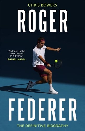 Roger Federer The Definitive Biography