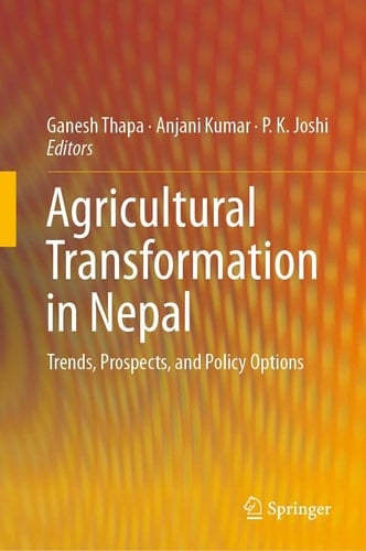 Agricultural Transformation in Nepal Trends, Prospects, and Policy Options