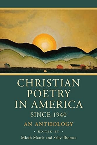 Christian Poetry in America Since 1940 An Anthology