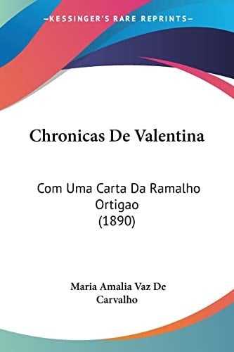 Chronicas De Valentina: Com Uma Carta Da Ramalho Ortigao (1890)