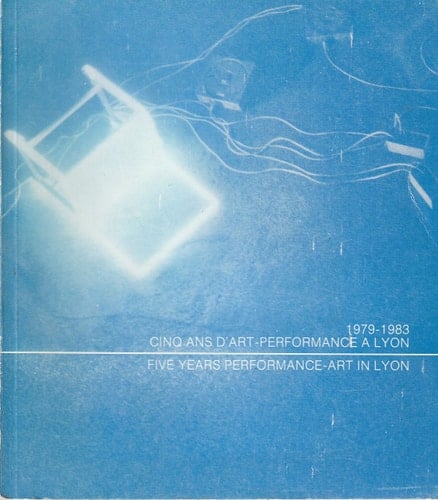 Cinq Ans D'art-performance À Lyon 1979-1983