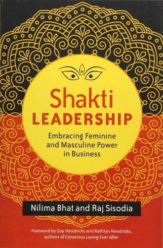 Shakti Leadership Embracing Feminine and Masculine Power in Business