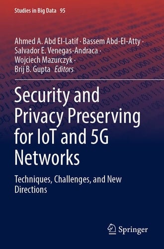 Security and Privacy Preserving for IoT and 5G Networks Techniques, Challenges, and New Directions