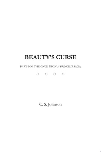 Beauty's Curse A Historical Fantasy Fairy Tale Retelling of Sleeping Beauty
