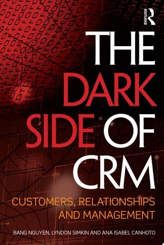 The Dark Side of CRM Customers, Relationships and Management