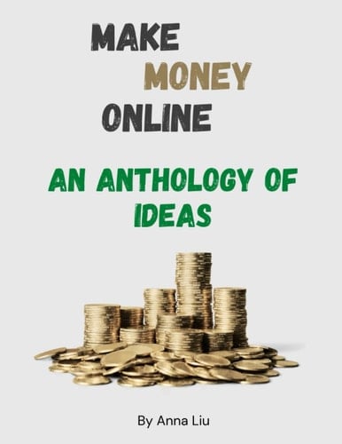 Make Money Online: An Anthology of Ideas