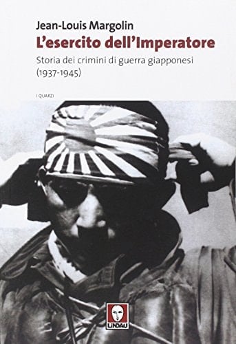 L'esercito dell'imperatore. Storia dei crimini di guerra giapponesi (1937-1945)