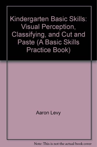 Kindergarten Basic Skills: Visual Perception, Classifying, and Cut and Paste (A Basic Skills Practice Book)