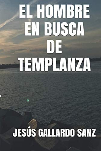 El hombre en busca de templanza (Spanish Edition)