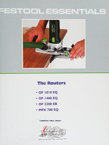 Festool*R Essentials: the Routers Of 1010 EQ, of 1400 EQ, of 2200 EB, and MFK 700 EQ