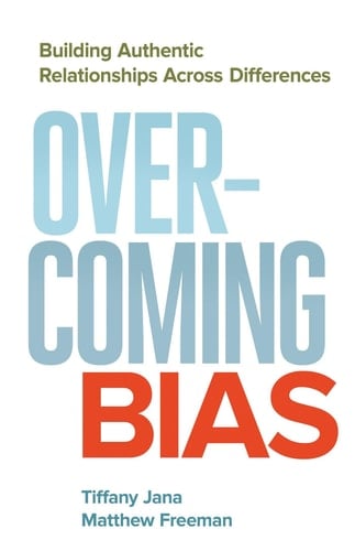 Overcoming Bias Building Authentic Relationships across Differences