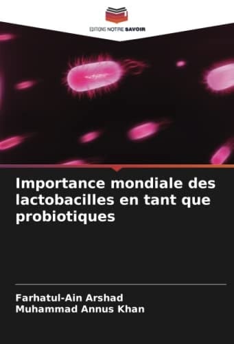 Importance mondiale des lactobacilles en tant que probiotiques (French Edition)
