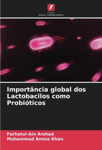 Importância global dos Lactobacilos como Probióticos (Portuguese Edition)