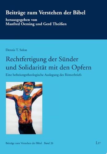 Rechtfertigung der Sünder und Solidarität mit den Opfern Eine befreiungstheologische Auslegung des Römerbriefs