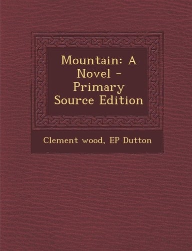 Mountain A Novel - Primary Source Edition