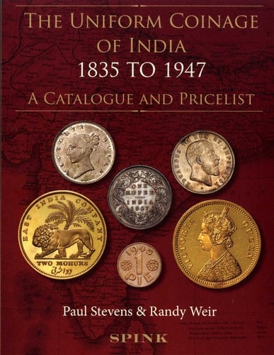 The Uniform Coinage of India 1835-1947 A Catalogue and Pricelist